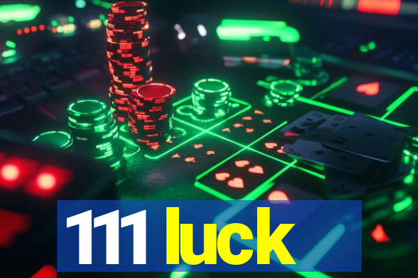 111 luck